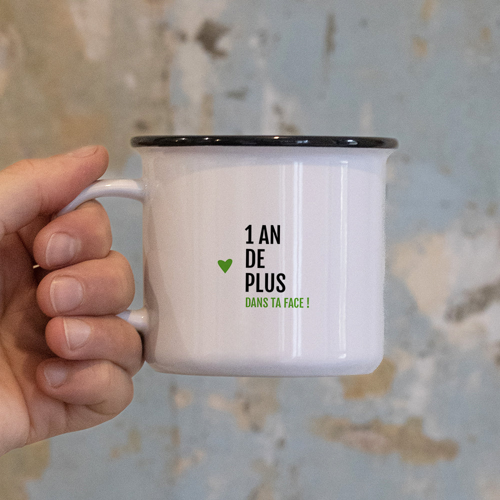 Mug 1 an de plus, dans ta face !